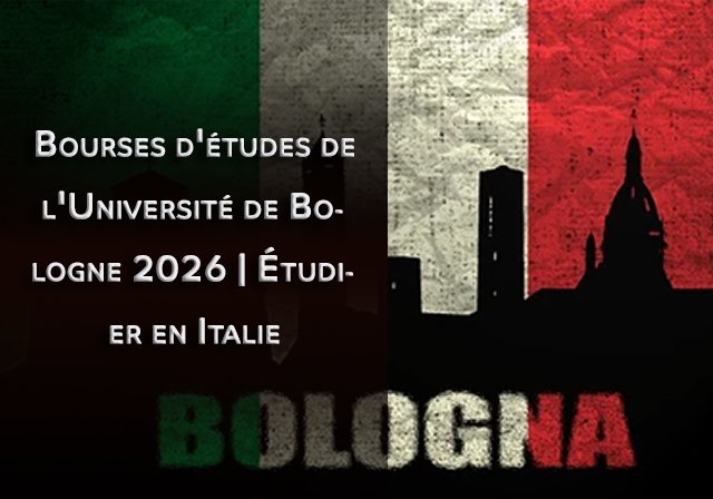 Bourses d'études de l'Université de Bologne 2026 | Étudier en Italie - Niveaux d'études : Licence, Master