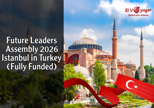 Future Leaders Assembly 2026 Istanbul in Turkey (Fully Funded) - Explore Istanbul's 2500-year history.
