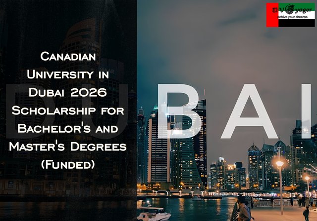 Canadian University in Dubai Scholarship 2026 for Bachelor's and Master's Degrees (Funded) - Start your study journey in the United Arab Emirates.