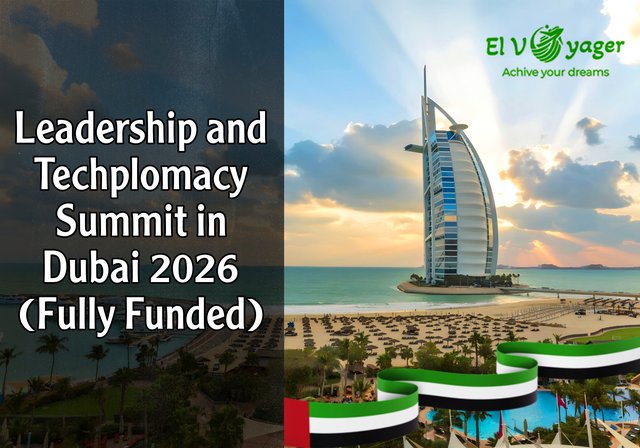 Leadership and Techplomacy Summit in Dubai 2026 (Fully Funded) - Summit dates: February 11-14, 2026