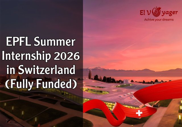 Summer internship at EPFL 2026 in Switzerland (fully funded) - The fellowship is open to all citizens.