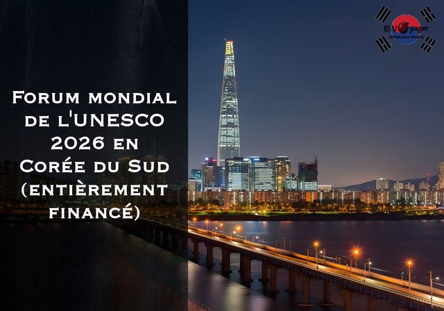 Forum mondial de l'UNESCO 2026 en Corée du Sud (entièrement financé) - Dates : 13-21 juillet 2026