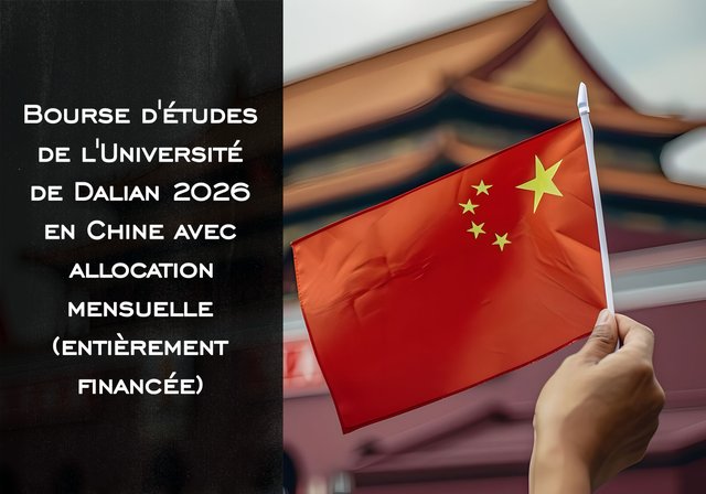 Bourse d'études de l'Université de Dalian 2026 en Chine avec allocation mensuelle (entièrement financée) - Niveau d'études : Master et doctorat