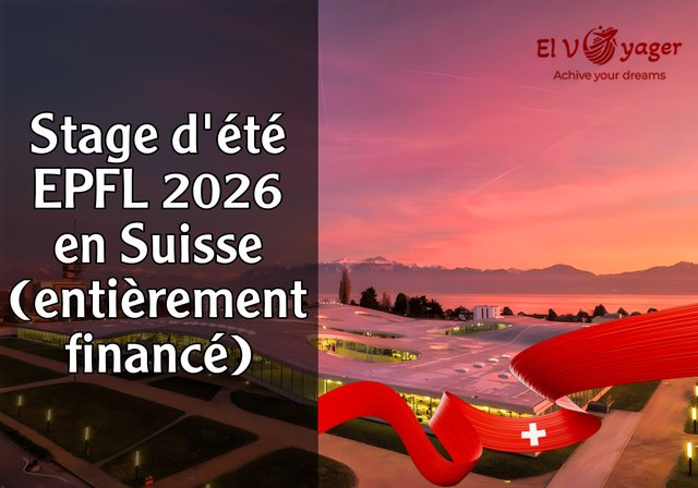 Stage d'été à l'EPFL en 2026 en Suisse (entièrement financé) - Cette bourse est ouverte à tous les citoyens.