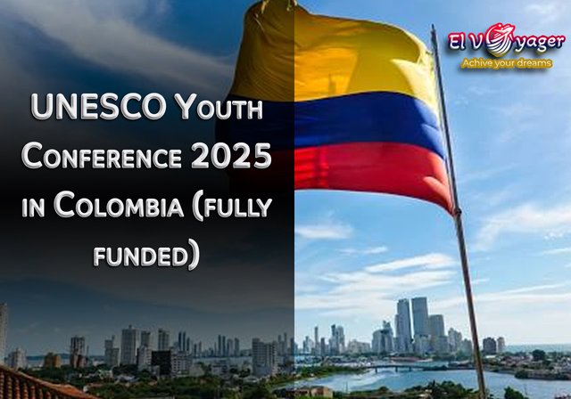 UNESCO Youth Conference 2025 in Colombia (fully funded) - Get a free Colombia visa