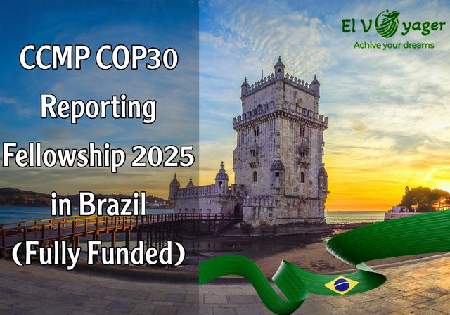 CCMP COP30 Reporting Fellowship 2025 in Brazil (Fully Funded) - Brazil is calling! Apply with us now