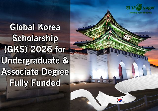 Global Korea Scholarship (GKS) 2026 for Undergraduate and Associate Degree | Fully Funded - South Korea is calling you!