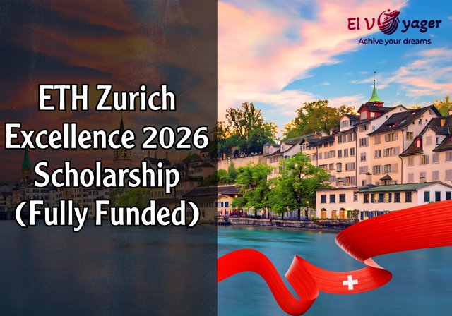 ETH Zurich Excellence Scholarship 2026 (Fully Funded) - Level of study: Master's degree