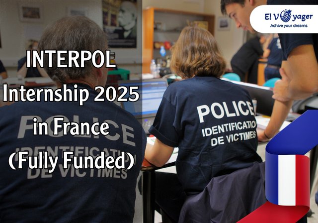 INTERPOL Internship 2025 in France (Fully Funded) - Apply with us now