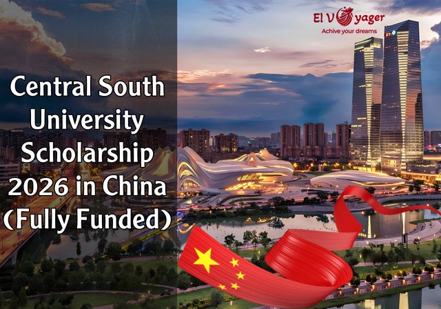 Central South University Scholarship 2026 in China (Fully Funded) - Level of Study: Undergraduate, Masters, PhD