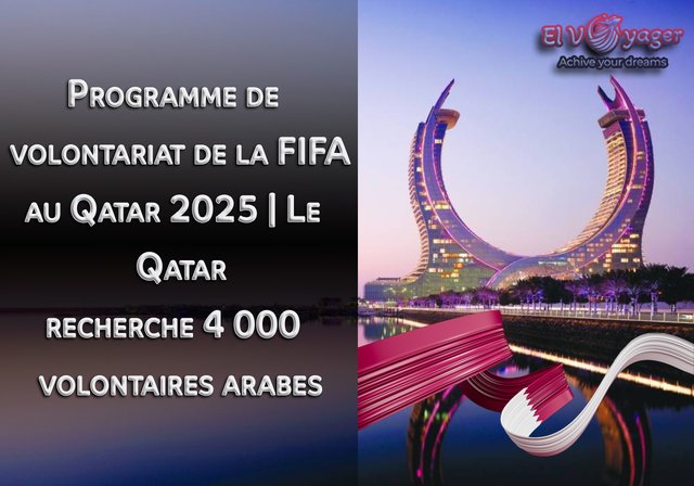Programme de volontariat de la FIFA au Qatar 2025 | Le Qatar recherche 4 000 volontaires arabes - Présenté par notre équipe de spécialistes