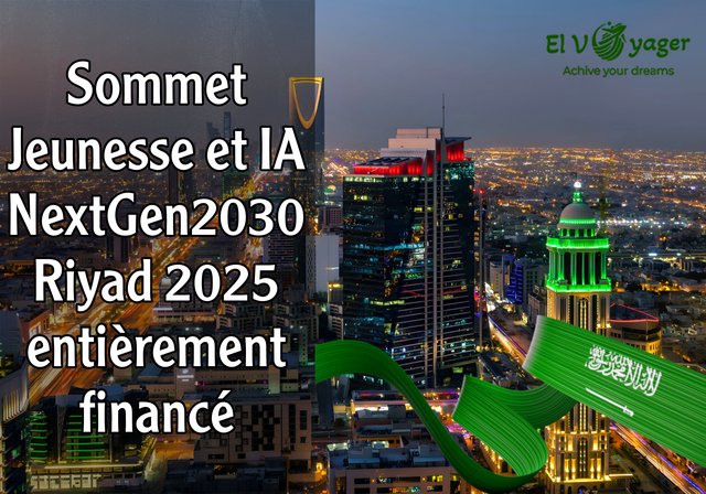 Sommet Jeunesse et IA NextGen2030 Riyad 2025 (entièrement financé) - Vision saoudienne 2030 pour l'innovation et la transformation numérique