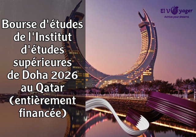 Bourse d'études de l'Institut d'études supérieures de Doha 2026 au Qatar (entièrement financée) - Niveau d'études : Master, Doctorat