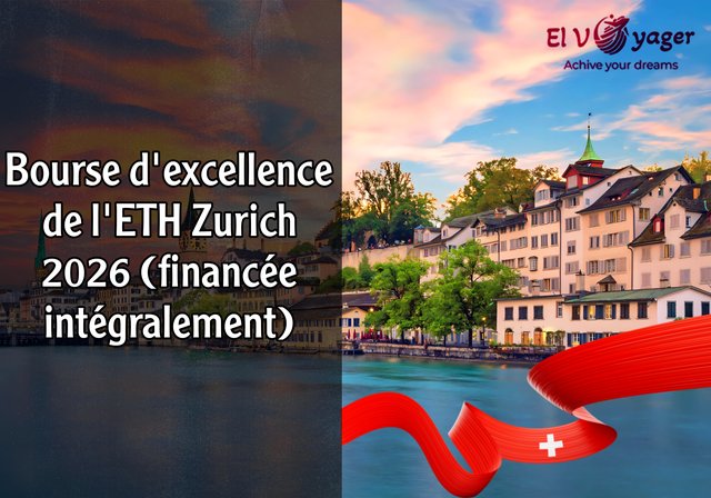 Bourse d'excellence de l'ETH Zurich 2026 (financée intégralement) - Niveau d'études : Master