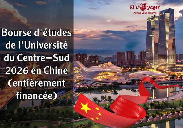 Bourse d'études de l'Université du Centre-Sud 2026 en Chine (entièrement financée) - Niveau d'études : Licence, Master, Doctorat