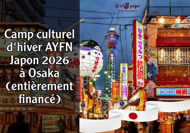 Camp culturel d'hiver AYFN Japon 2026 à Osaka (entièrement financé) - Travel expense support ($750 USD).