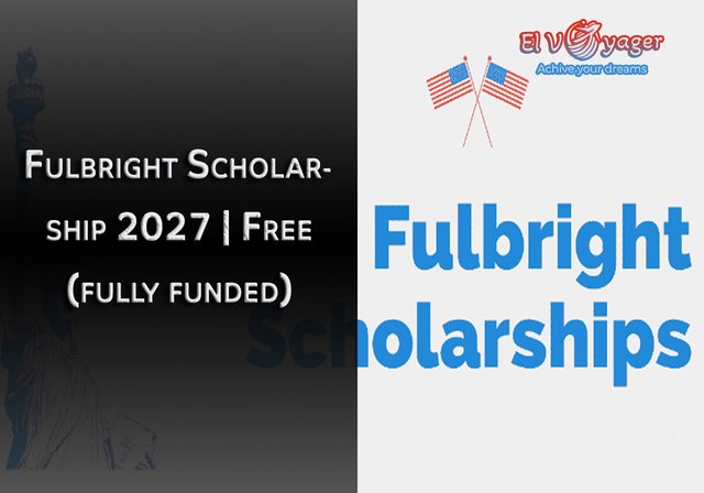 Fulbright Scholarship 2027 | Free (Fully Funded) - Study in: United States of America