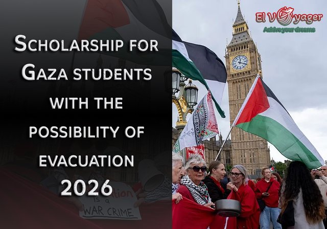 Scholarship for Gaza students with the possibility of evacuation 2026 - Full scholarship for Palestinian students in the United Kingdom