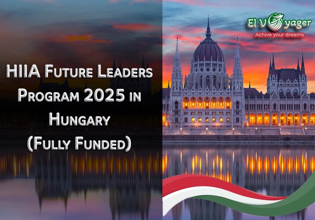 HIIA Future Leaders Program 2025 in Hungary (Fully Funded) - Dates: September 15 to December 15, 2025