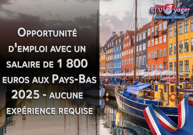Opportunité d'emploi avec un salaire de 1 800 euros aux Pays-Bas 2025 - aucune expérience requise - Postulez maintenant