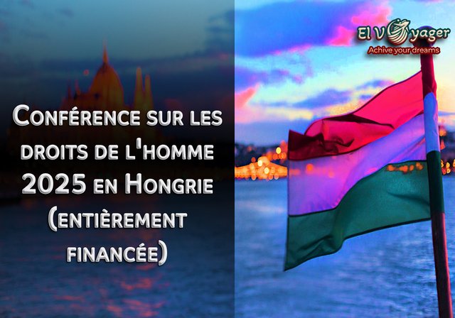 Conférence sur les droits de l'homme 2025 en Hongrie (entièrement financée) - Durée : 3 jours