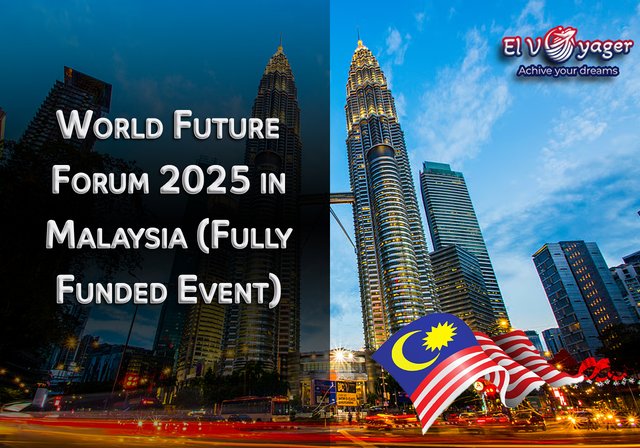 World Future Forum 2025 in Malaysia (Fully Funded Event) - A fully funded international event, held in Kuala Lumpur,