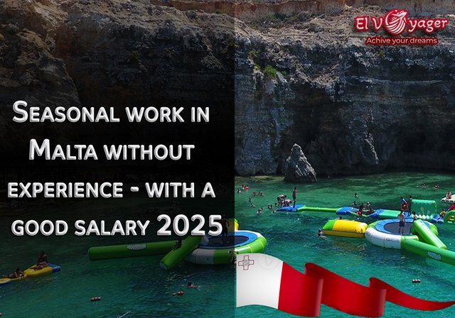 Seasonal work in Malta without experience - with a good salary 2025 - Presented by our team of specialists