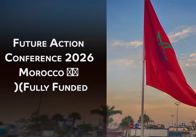 Future Action Conference 2026 Morocco 🇲🇦 (Fully Funded) - Location: Marrakesh