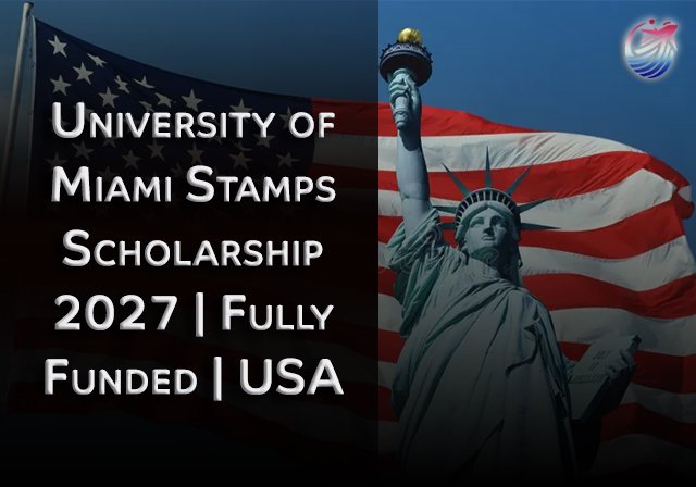 University of Miami Stamps Scholarship 2027 | Fully Funded | USA - Level of Study: Undergraduate