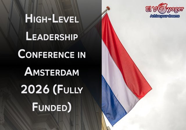 High-Level Leadership Conference in Amsterdam 2026 (Fully Funded) - Forum dates: February 13-16, 2026