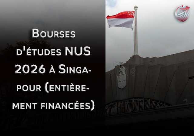 Bourses d'études NUS 2026 à Singapour (entièrement financées) - Niveau d'études : Master, Doctorat