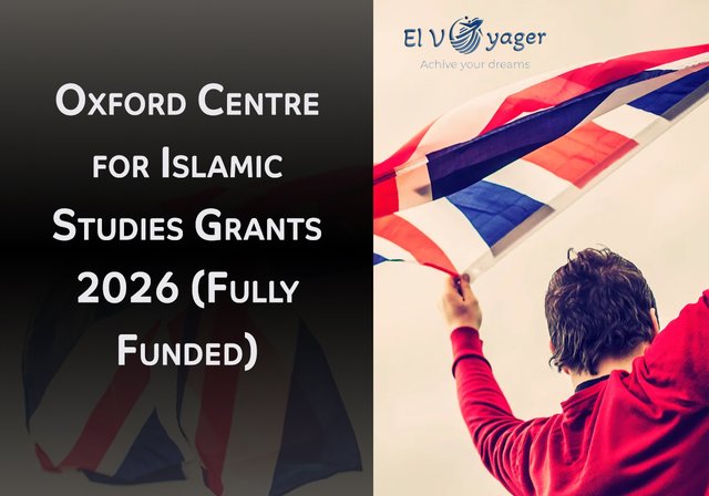 Oxford Centre for Islamic Studies Grants 2026 (Fully Funded) - Available courses: All full-time Master's and PhD courses