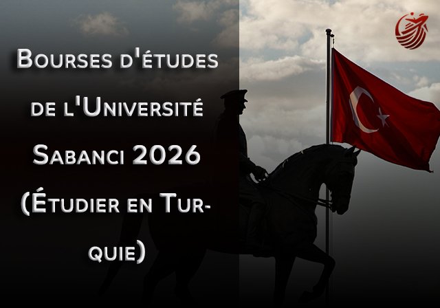 Bourses d'études de l'Université Sabanci 2026 (Étudier en Turquie) - Niveaux d'études : Licence,