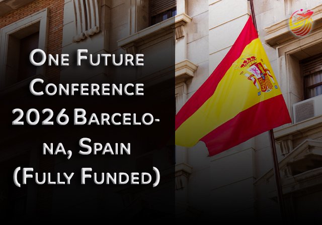 One Future Conference 2026 Barcelona, Spain (Fully Funded) - Scholarship Deadline: 25th May 2026