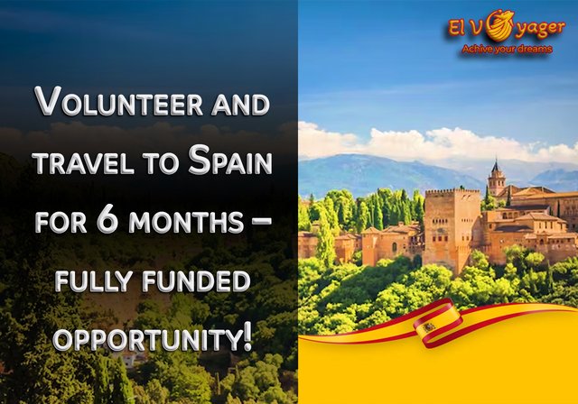 ✈️ Volunteer and travel to Spain for 6 months – fully funded opportunity! - Duration: 6 months