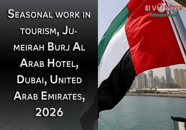 Seasonal work in tourism, Jumeirah Burj Al Arab Hotel, Dubai, United Arab Emirates, 2026 - Duration: 6 months
