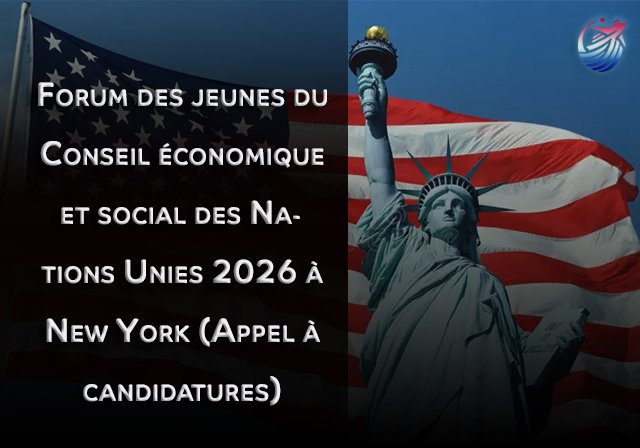Forum des jeunes du Conseil économique et social des Nations Unies 2026 à New York (Appel à candidatures) - Date limite : 18 mars 2026