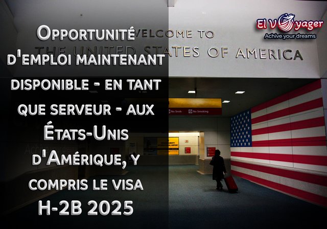 Offre d'emploi disponible dès maintenant - Serveur - aux États-Unis d'Amérique, y compris visa H-2B 2025 - Nombre de travailleurs requis : 10