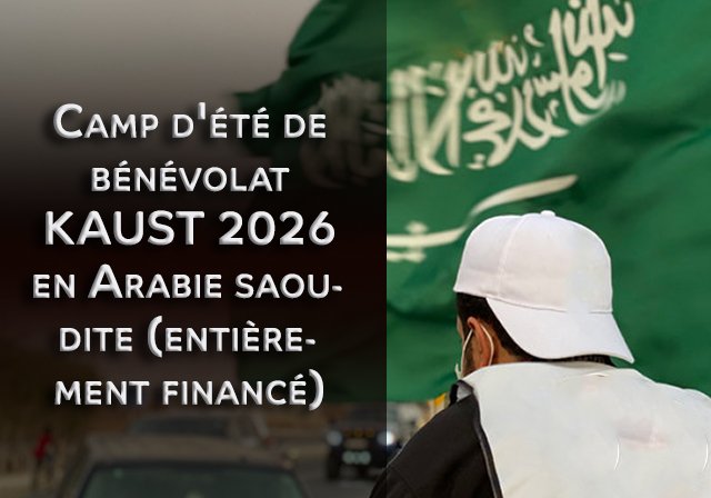 Camp d'été de bénévolat KAUST 2026 en Arabie saoudite (entièrement financé) - Durée : 4 semaines